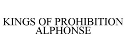KINGS OF PROHIBITION ALPHONSE trademark