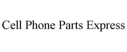CELL PHONE PARTS EXPRESS trademark