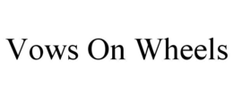 VOWS ON WHEELS trademark