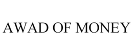 AWAD OF MONEY trademark
