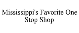 MISSISSIPPI'S FAVORITE ONE STOP SHOP trademark