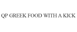QP GREEK FOOD WITH A KICK trademark