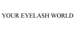 YOUR EYELASH WORLD trademark
