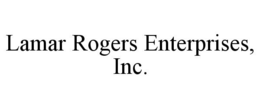 LAMAR ROGERS ENTERPRISES, INC. trademark