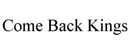 COME BACK KINGS trademark