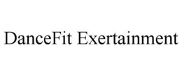 DANCEFIT EXERTAINMENT trademark