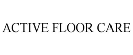 ACTIVE FLOOR CARE trademark