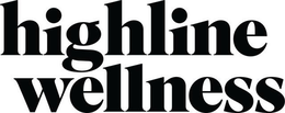 HIGHLINE WELLNESS trademark