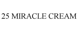 25 MIRACLE CREAM trademark