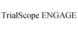TRIALSCOPE ENGAGE trademark