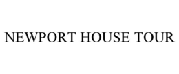 NEWPORT HOUSE TOUR trademark
