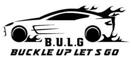 B.U.L.G BUCKLE UP LETS GO trademark