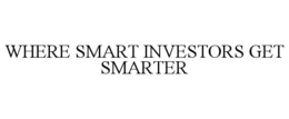 WHERE SMART INVESTORS GET SMARTER trademark