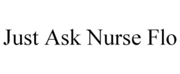 JUST ASK NURSE FLO trademark