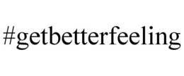 #GETBETTERFEELING trademark