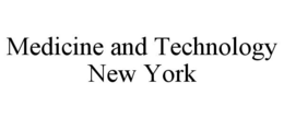 MEDICINE AND TECHNOLOGY NEW YORK trademark