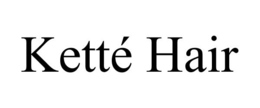KETTÉ HAIR trademark