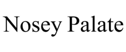 NOSEY PALATE trademark