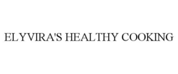 ELYVIRA'S HEALTHY COOKING trademark