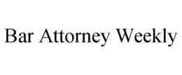 BAR ATTORNEY WEEKLY trademark