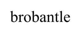 BROBANTLE trademark