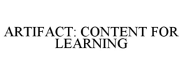ARTIFACT: CONTENT FOR LEARNING trademark