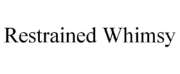 RESTRAINED WHIMSY trademark