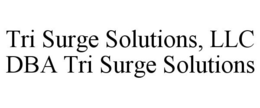 TRI SURGE SOLUTIONS, LLC DBA TRI SURGE SOLUTIONS trademark