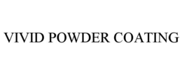 VIVID POWDER COATING trademark