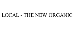 LOCAL - THE NEW ORGANIC trademark