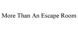 MORE THAN AN ESCAPE ROOM trademark