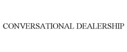 CONVERSATIONAL DEALERSHIP trademark