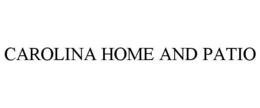 CAROLINA HOME AND PATIO trademark