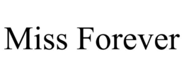 MISS FOREVER trademark