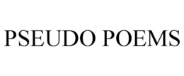 PSEUDO POEMS trademark