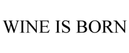 WINE IS BORN trademark