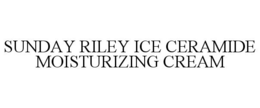 SUNDAY RILEY ICE CERAMIDE MOISTURIZING CREAM trademark