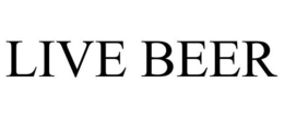 LIVE BEER trademark