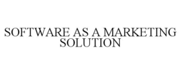 SOFTWARE AS A MARKETING SOLUTION trademark