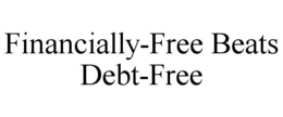 FINANCIALLY-FREE BEATS DEBT-FREE trademark