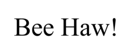BEE HAW! trademark