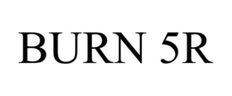BURN 5R trademark