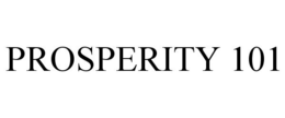 PROSPERITY 101 trademark