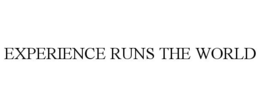EXPERIENCE RUNS THE WORLD trademark