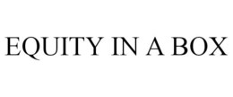EQUITY IN A BOX trademark