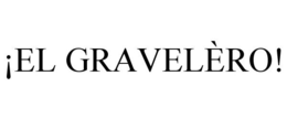 ¡EL GRAVELÈRO! trademark
