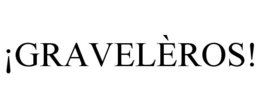 ¡GRAVELÈROS! trademark