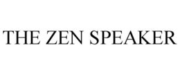 THE ZEN SPEAKER trademark