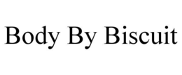 BODY BY BISCUIT trademark