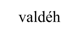 VALDÉH trademark